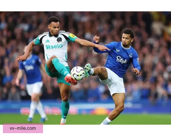 埃弗顿主场顽强战平纽卡斯尔联迎来重要积分收获